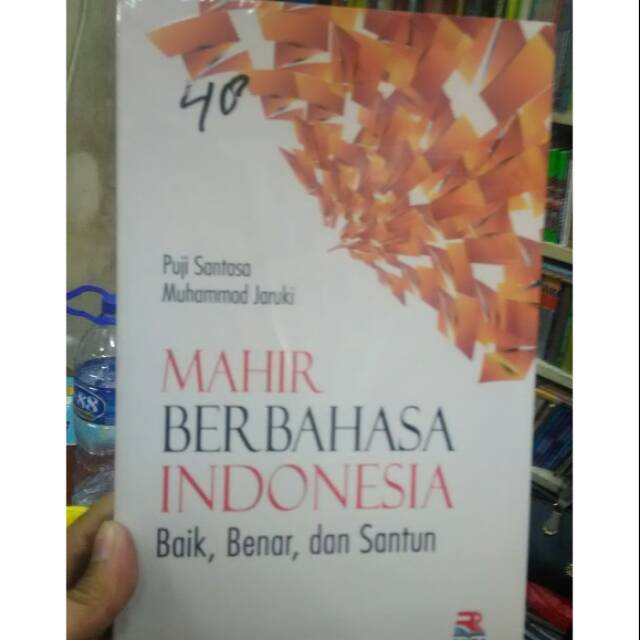 

Mahir berbahasa indonesia baik benar dan santun