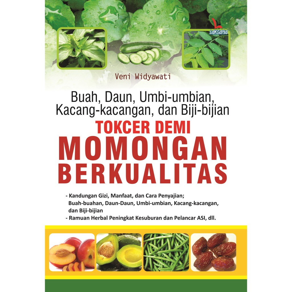 

Buah, Daun, dan Biji-bijian Tokcer demi Momongan Berkualitas - LAKSANA