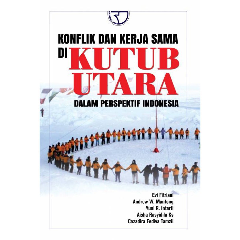 

Buku Konflik dan Kerja Sama di Kutub Utara dalam Perspektif Indonesia Evi Fitriani, dkk