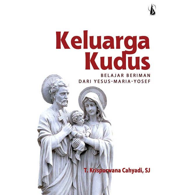 Keluarga Kudus : Belajar Beriman dari Yesus-Maria-Yosef