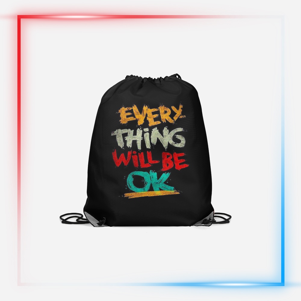 String Bag / Tas Serut Fullprint 3D EVERYTHING WILL BE OK
