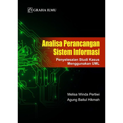 Analisa Perancangan Sistem Informasi Penyelesaian Studi Kasus Menggunakan Uml