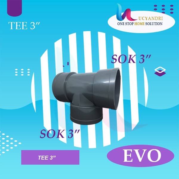 Sambungan Pipa Fitting EVO PVC T AW 3 &quot; EVO Tee AW 3 Inch