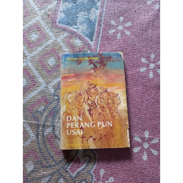 DAN PERANG PUN USAI - ISMAIL MARAHIMIN