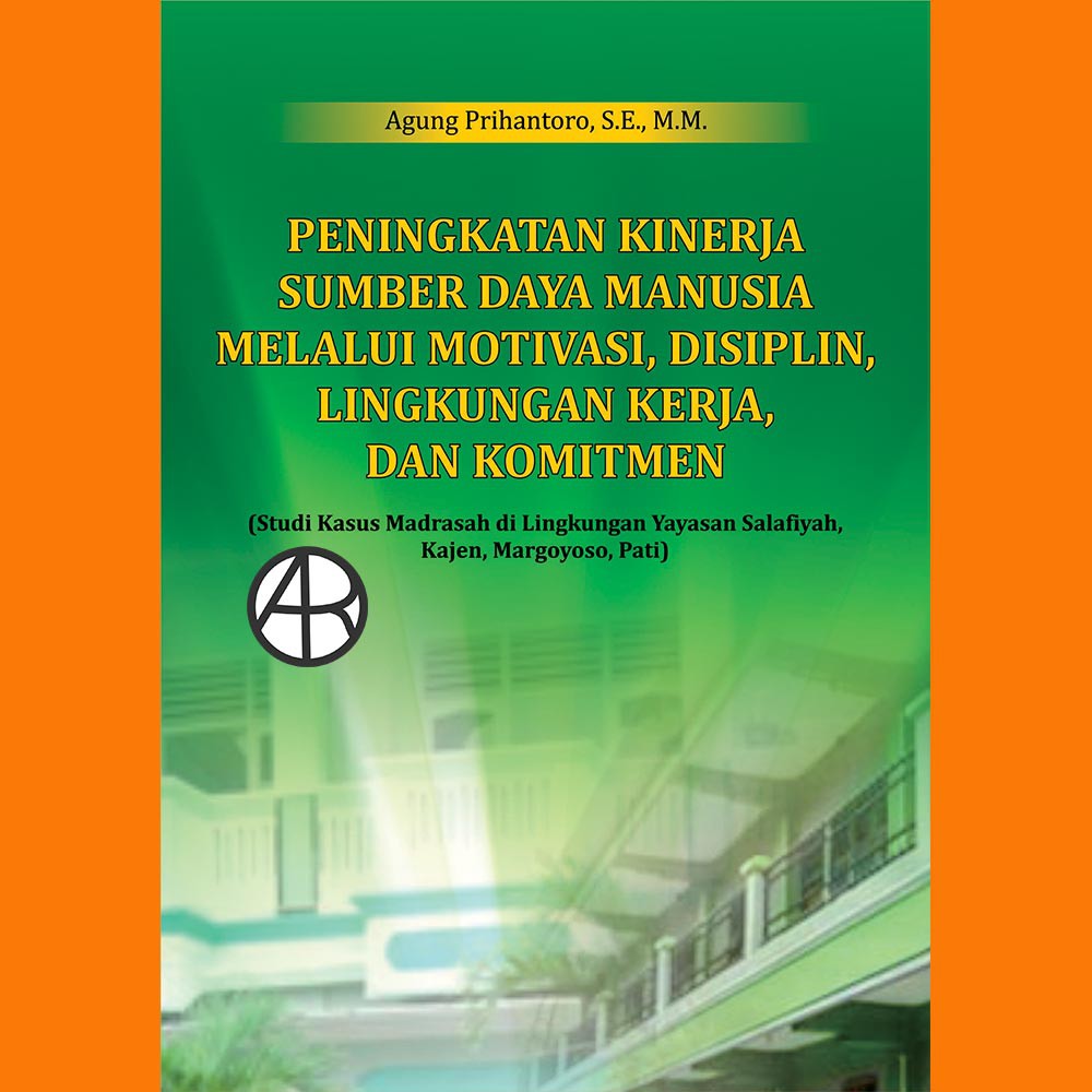 

Buku Peningkatan Kinerja Sumber Daya Manusia Melalui Motivasi, Disiplin, Lingkungan Kerja