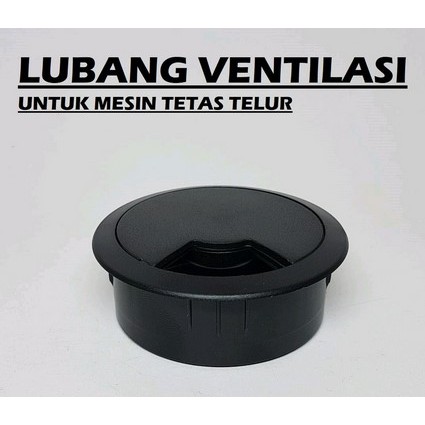 Lubang Ventilasi untuk Mesin Tetas