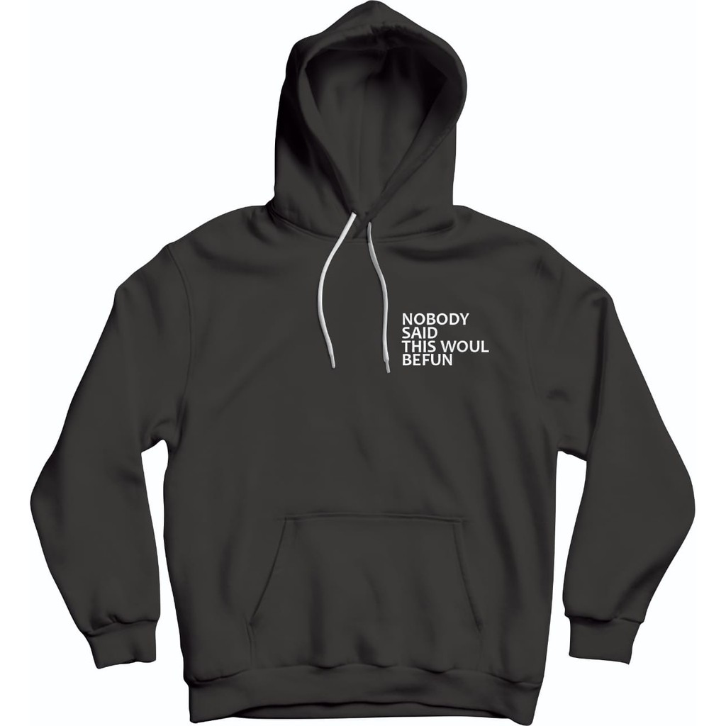 NO BODY SAID HOODIE UNISEX HOODIE TEBAL / HOODIE UNISEX