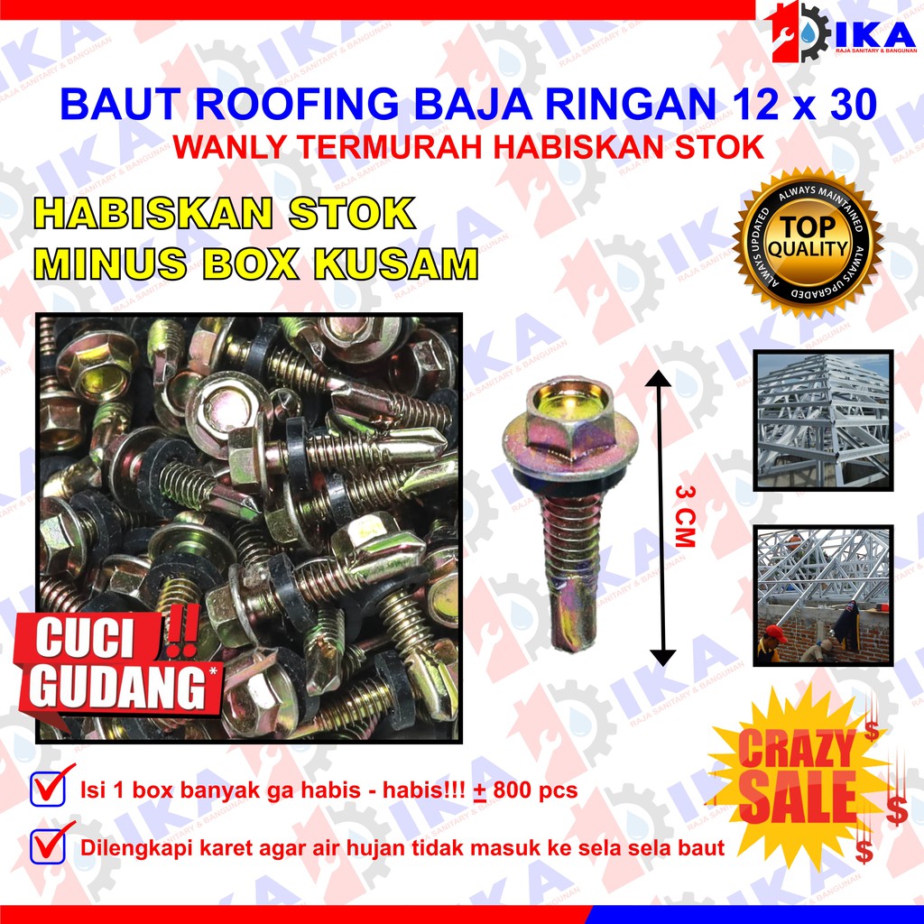 Cuci Gudang Baut Baja Ringan Baut Roofing wanly 12X30 Harga per kotak -/+ 800 Pcs Murah Bagus