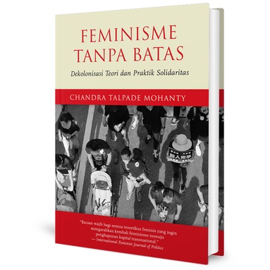 Feminisme Tanpa Batas - Dekolonisasi Teori dan Praktik Solidaritas