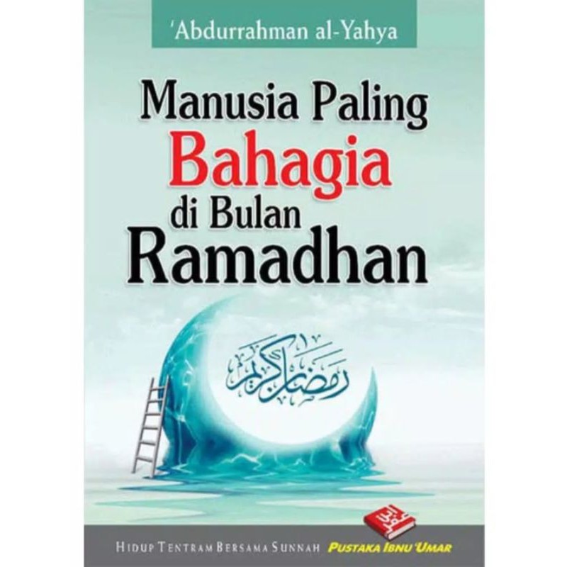 Buku Manusia Paling Bahagia dbulan Ramadhan siapa dan bagaimana?