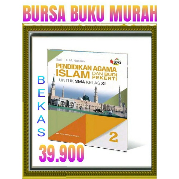 

PAI PENDIDIKAN AGAMA ISLAM dan Budi Pekerti Kelas 11 XI SMA Penerbit Erlangga