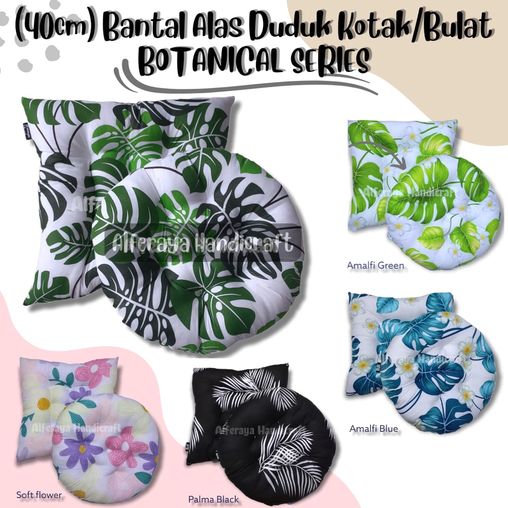 [40cm] Bantal Duduk | Alas Duduk Kotak & Bulat 40cm BOTANICAL SERIES | Bantal Duduk 40cm Motif Flora