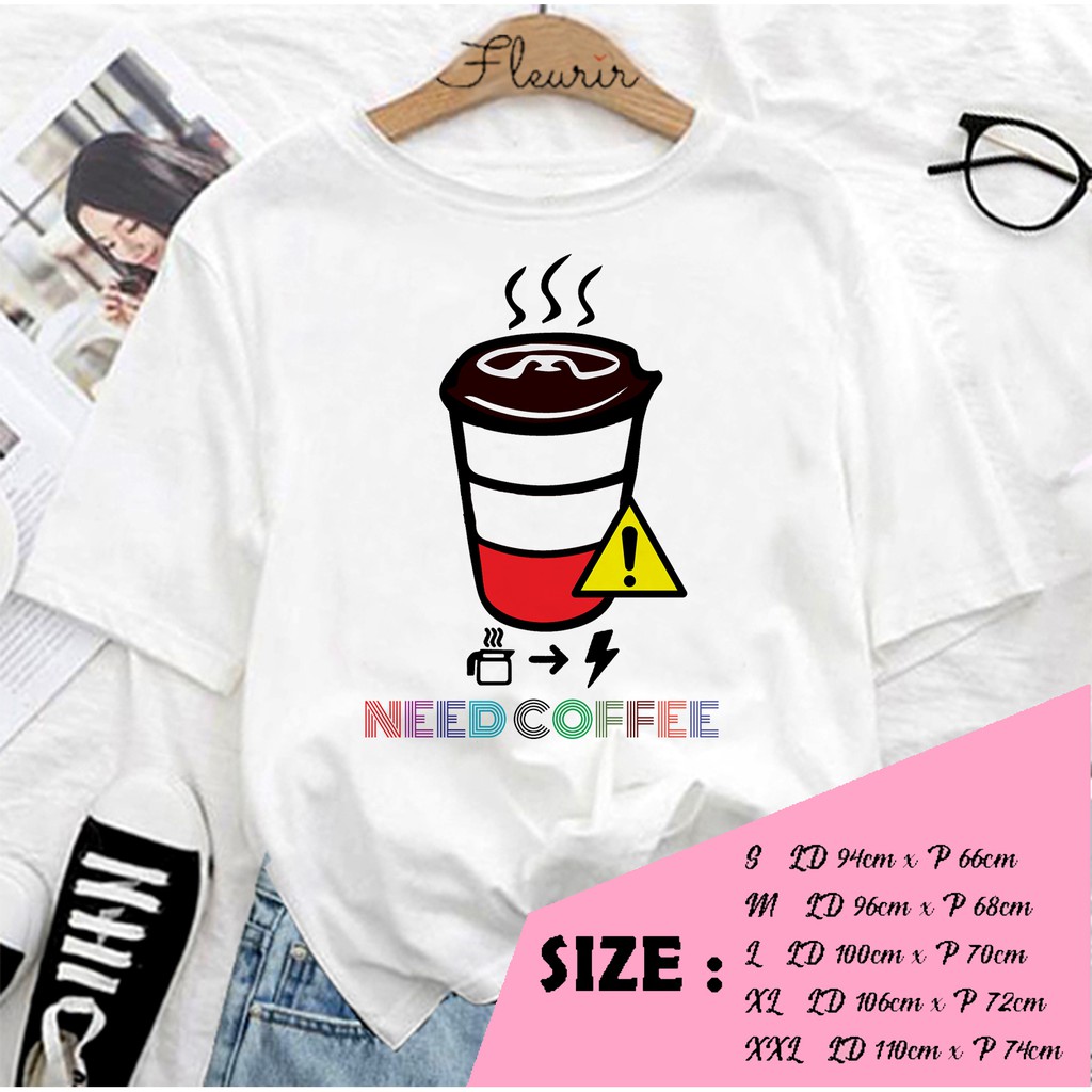 FLEURIR - KAOS NEED COFFEE WANITA DEWASA LENGAN PENDEK TEE UNISEX