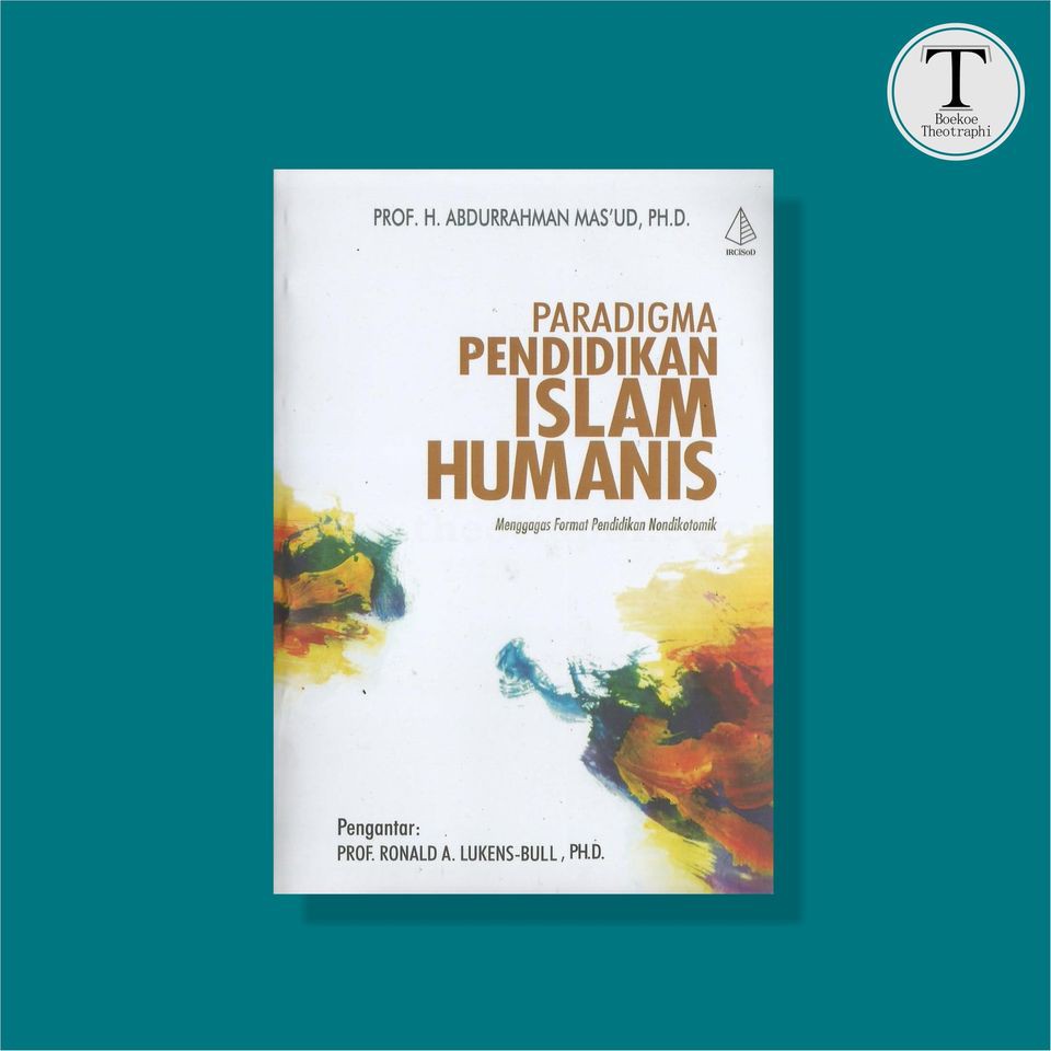 Paradigma Pendidikan Islam Humanis - H. Abdurrahman Mas’ud
