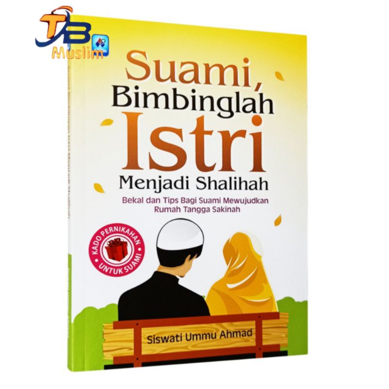 

Suami Bimbinglah Istri Menjadi Shalihah