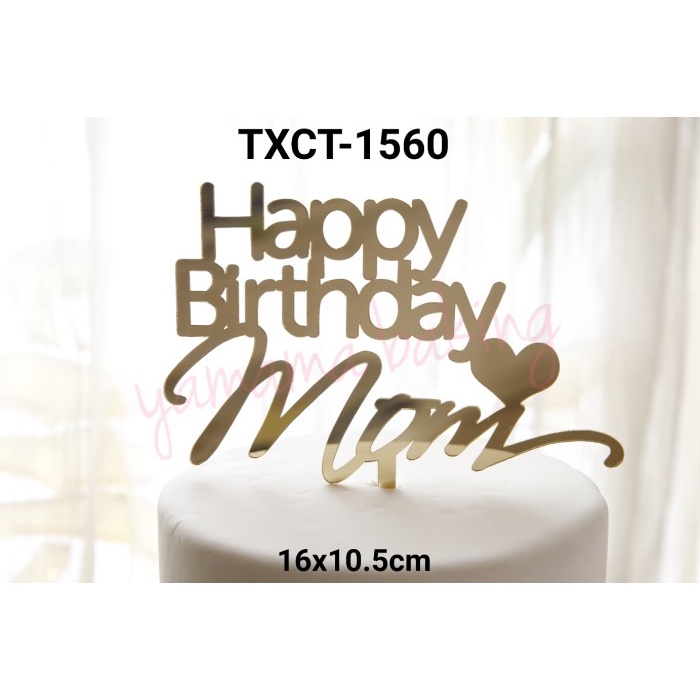 

KUE-PENGHIAS-ALAT- TXCT-1560 CAKE TOPPER TULISAN ACRYLIC AKRILIK HAPPY BIRTHDAY MOM GOLD -ALAT-