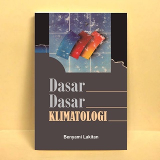 Jual DASAR-DASAR KLIMATOLOGI - Benyami Lakitan Indonesia|Shopee Indonesia