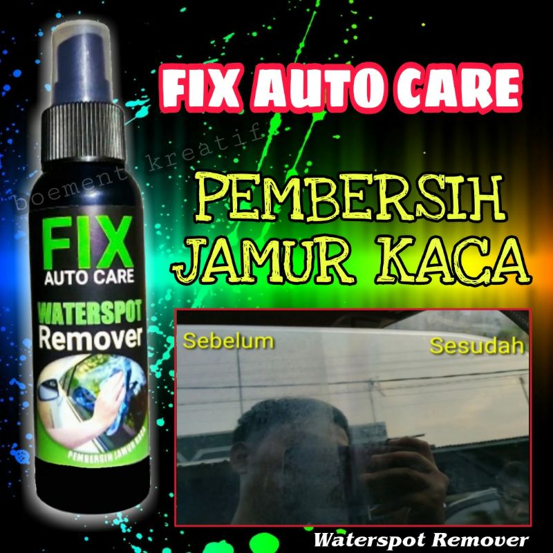 PEMBERSIH JAMUR KACA/FIX AUTO CARE/PEMBERSIH JAMUR KACA MOBIL/WATERSPOT REMOVER