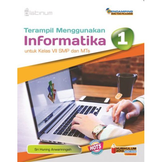 Buku Informatika Kelas 7 8 9 / Informatika SMP / PLATINUM HOTS / TIK SMP-KELAS 1
