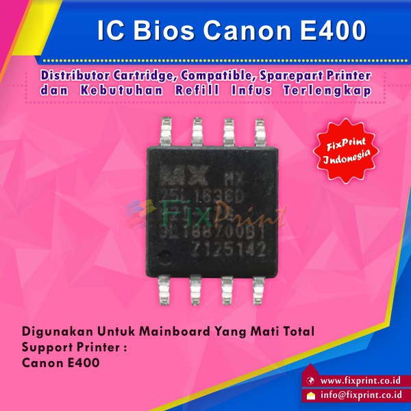 IC Bios Printer Canon E400, Firmware Canon E400 Untuk Board E400 Mati Total Murah