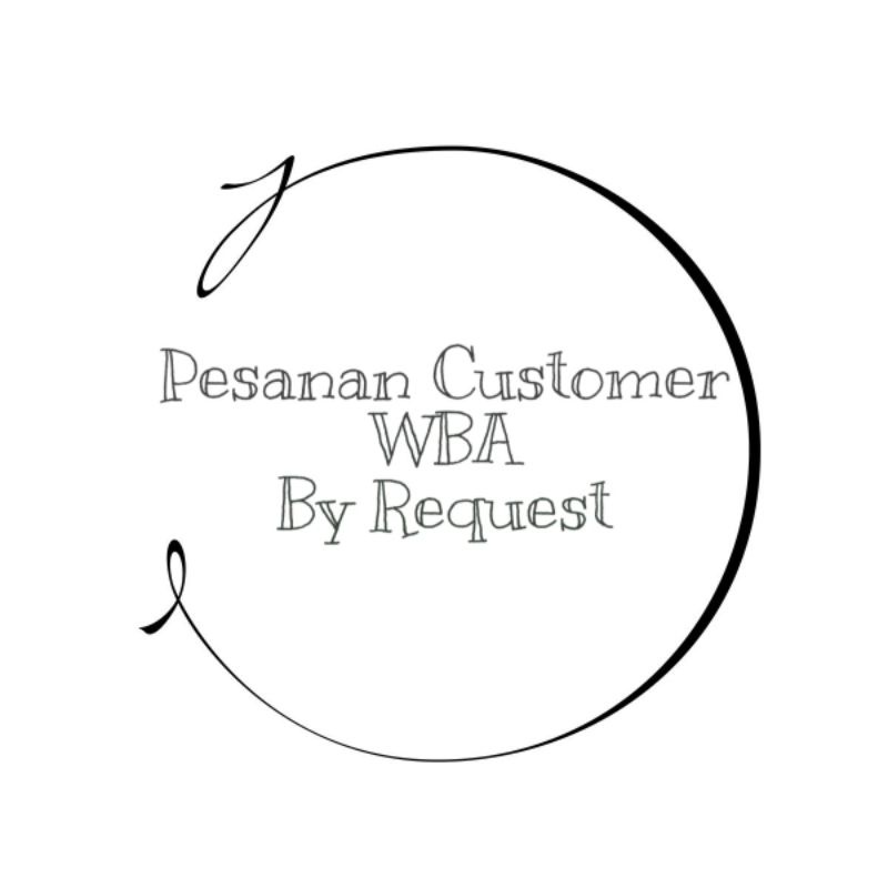 

Pesanan Customer WBA By Request