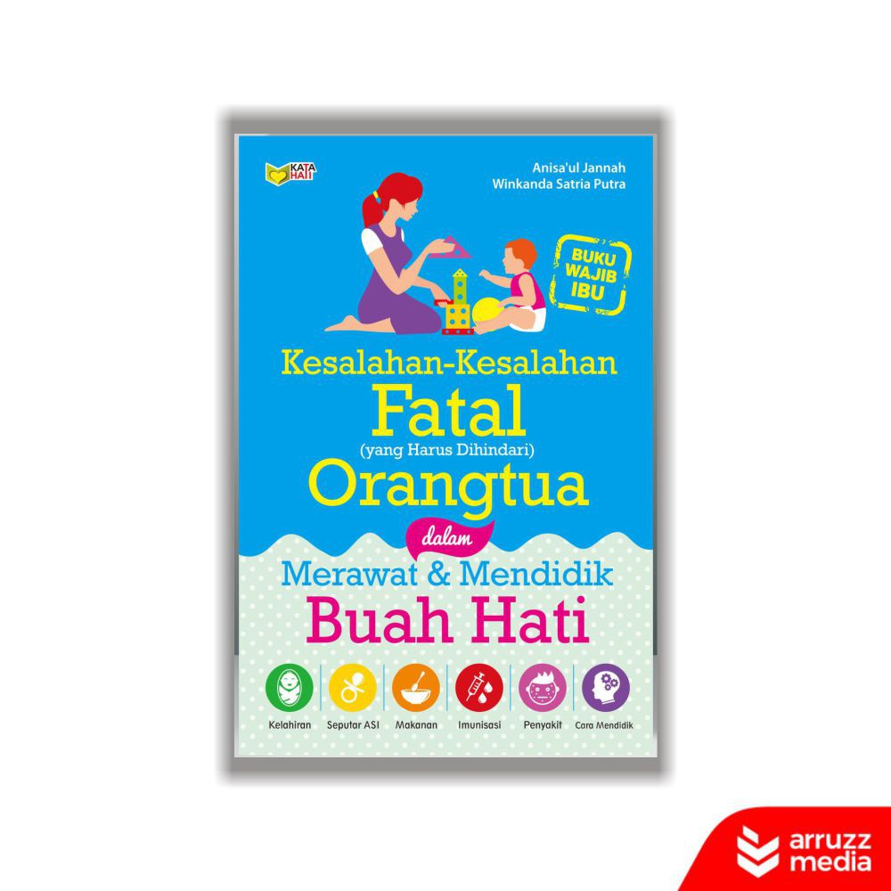 

Buku Kesalahan-kesalahan Fatal yang Harus Dihindari Orangtua