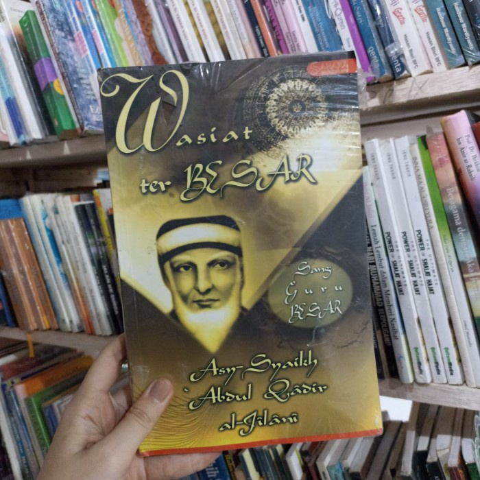 Buku Wasiat Terbesar Sang Guru Besar Asy-Syaikh Abdul Qadir al-Jailani