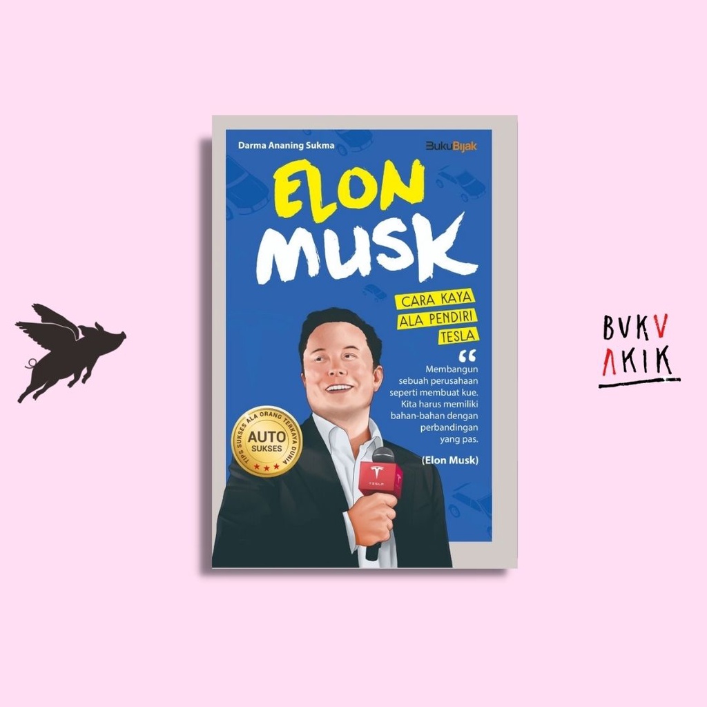 Elon Musk; Cara Kaya Ala Pendiri Tesla - Darma Ananing Sukma