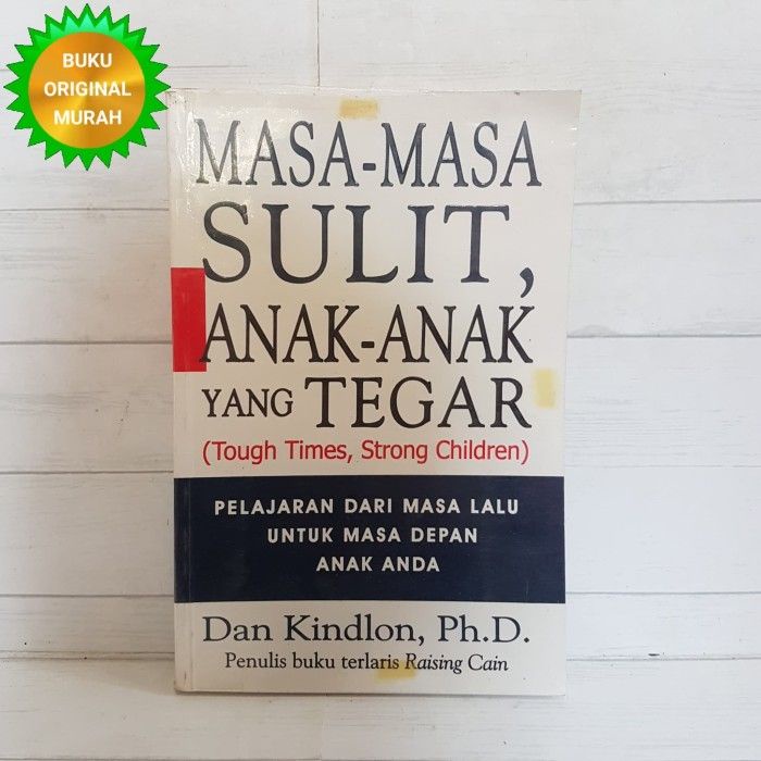 ORIGINAL Masa Masa Sulit Anak Anak Yang Tegar Dan Kindlon Ph. D