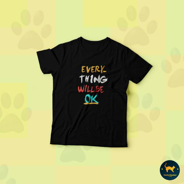 Kaos Premium EVERYTHING WILL BE OK