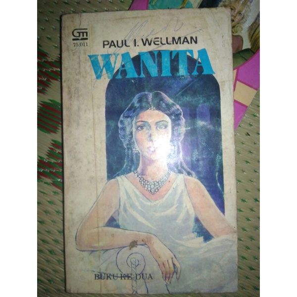 Wanita1,2 tamat/Paul I Wellman, GM