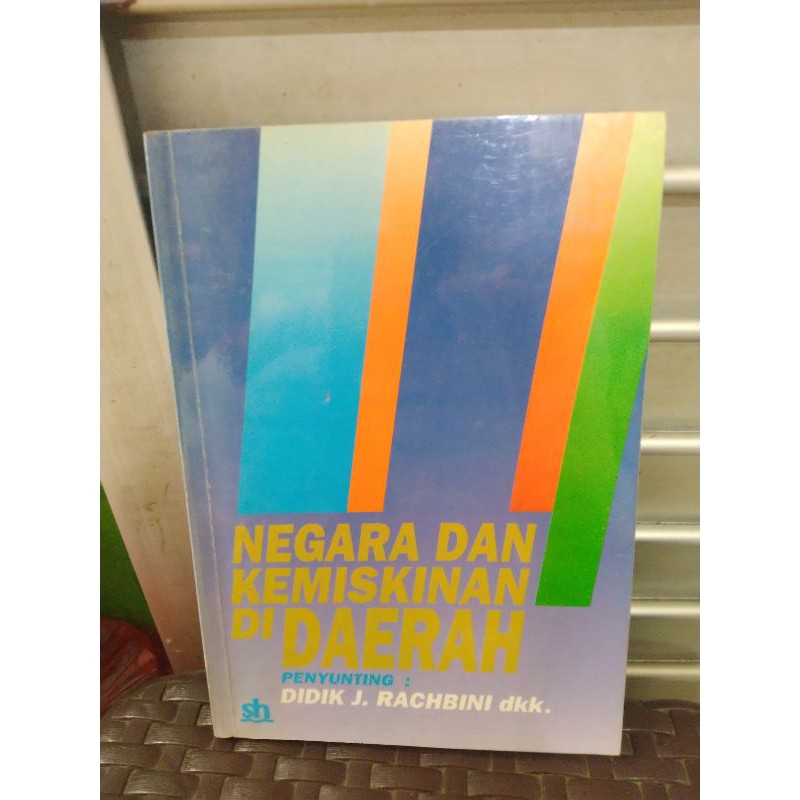 NEGARA DAN KEMISKINAN DI DAERAH OLEH DIDIK J RACHBINI DKK