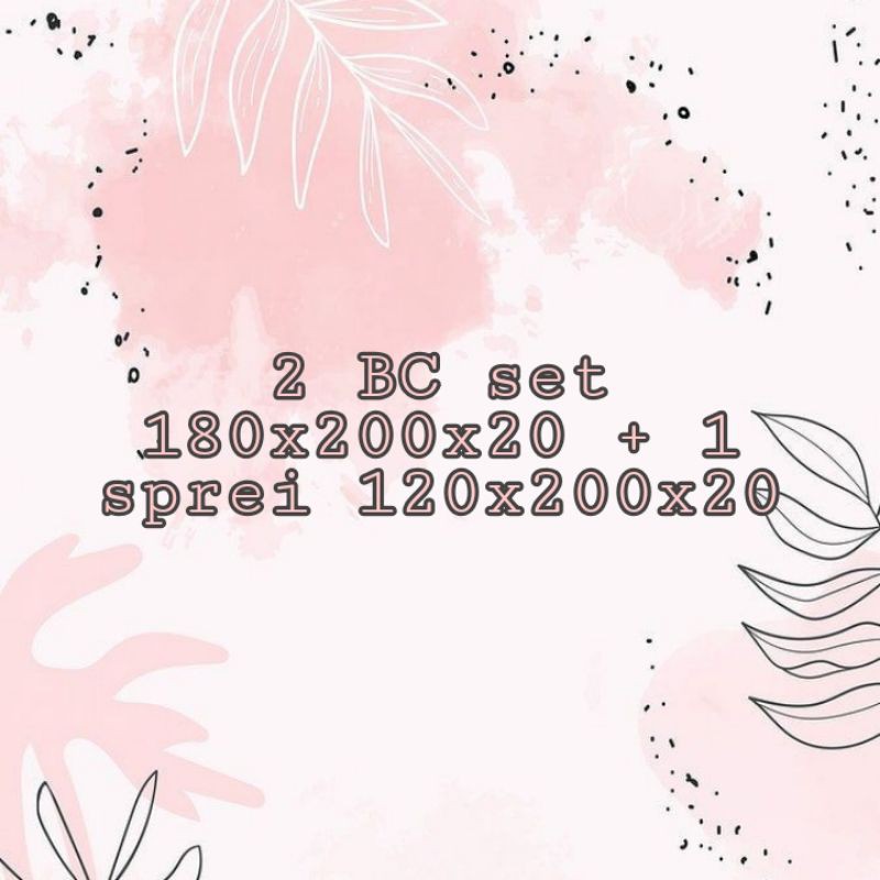 KHUSUS 2BC SET DOUBLE + 1 SPREI SET SINGLE ATAU 1BC SET DOUBLE + 1 SPREI SET SINGLE