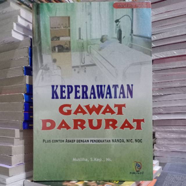 Keperawatan Gawat Darurat ( KEPEEAWATAN GAWAT DARURAT ) - Buku Original