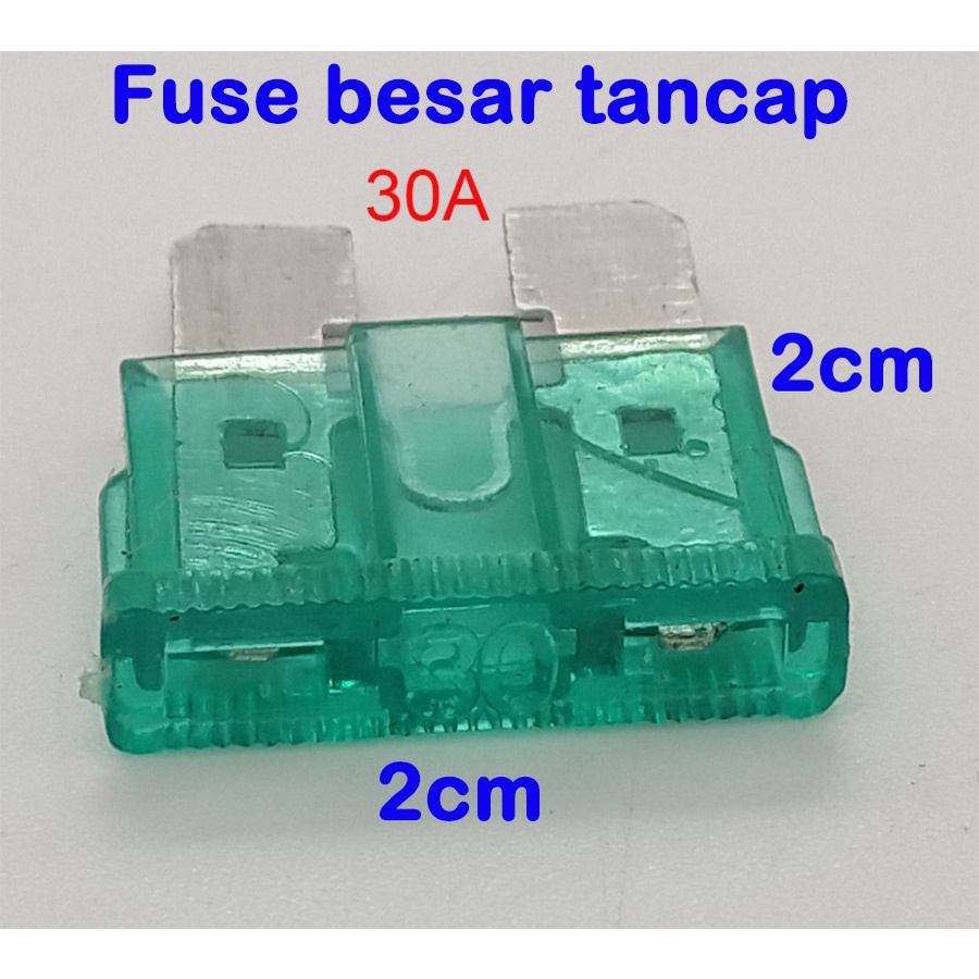 Fuse BESAR tancap ukuran 2cm x 2cm 5A - 10A -15A - 20A - 25A -30A untuk sekring MOBIL &amp; MOTOR