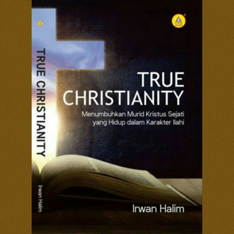 

Buku Rohani | True Christianity : Menumbuhkan Murid Kristus Sejati Yang Hidup Dalam Karakter Ilahi - Irwan Halim