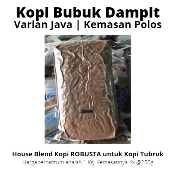 

Kopi bubuk merk Dampit kemasan polos Varian Java. Sekilo harga 77rb. kemasan 4 bungkus @1/4kg
