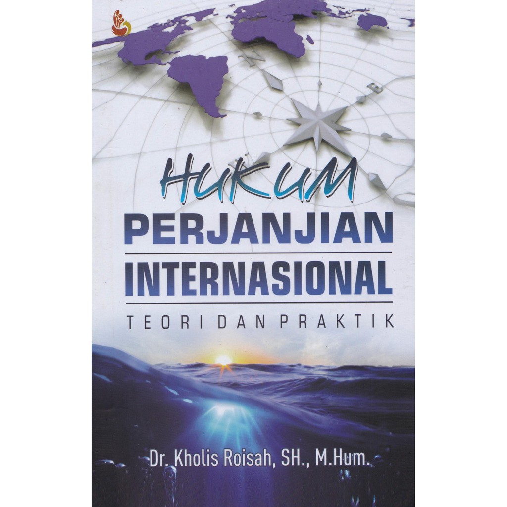 

Hukum Perjanjian Internasional Teori Dan Praktik Kholis Roisah *BUKU*