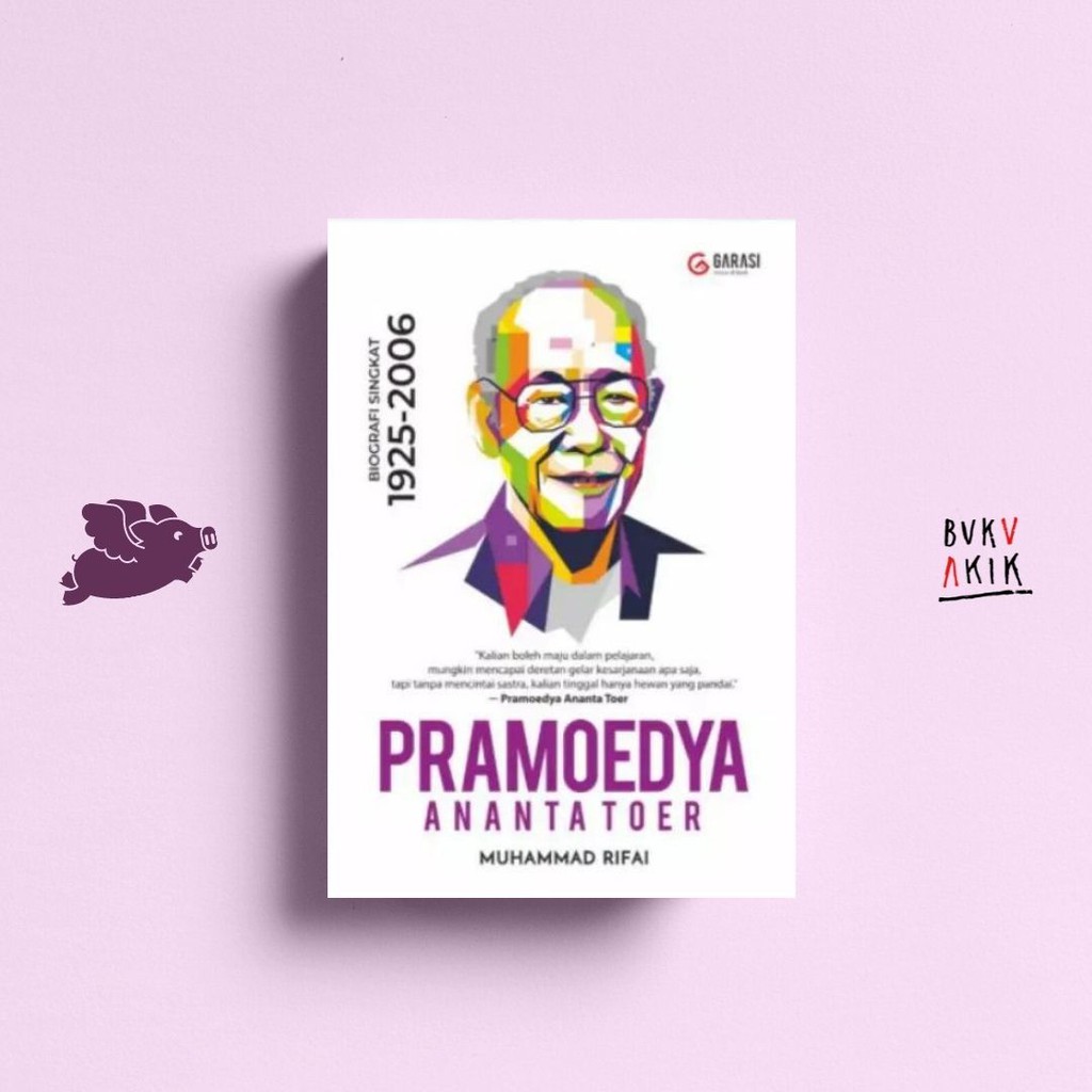 Pramoedya Ananta Toer: Biografi Singkat 1925-2006 - Muhammad Rifai