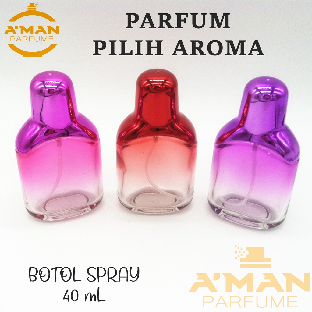 PARFUM REFILL 40 ML SUPER , PERFUME PILIH DARI 500 MEREK DI DERKRIPSI