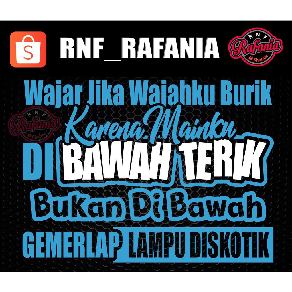 STICKER KACA PINTU/BODY MOBIL TRUCK/PICK UP/L300 WAJAR JIKA WAJAHKU BURIK KARENA MAINKU DI BAWAH TERIK BUKAN DI BAWAH GEMERLAP LAMPU DISKOTIK