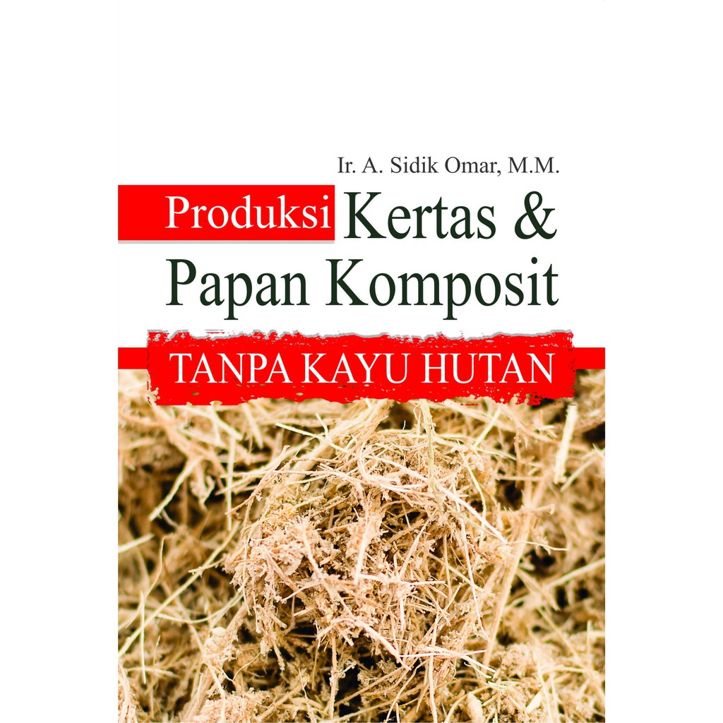 

Produksi Kertas & Papan Komposit Tanpa Kayu Hutan