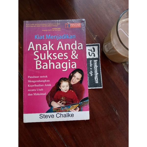 Kiat Menjadikan Anak Anda Sukses dan Bahagia