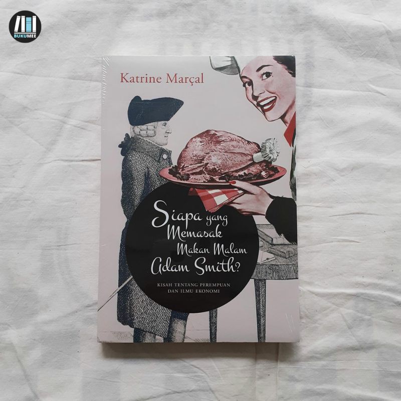 Siapa yang Memasak Makan Malam Adam Smith? - Katrine Marcal | Marjin Kiri