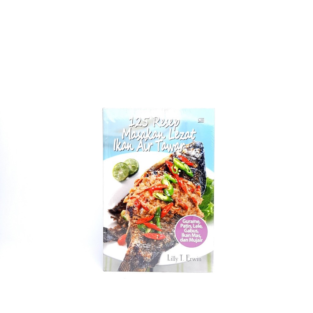 GRAMEDIA-BUKU 125 RESEP MASAKAN LEZAT IKAN AIR TAWAR BY LILLY T. ERWIN