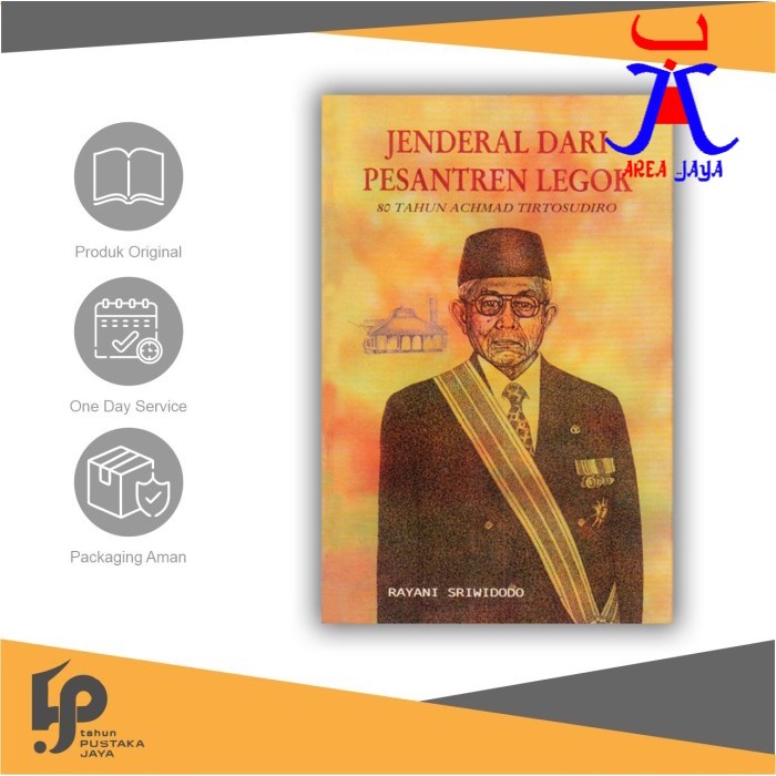 Jenderal dari Pesantren Legok 80 Tahun Achmad Tirtosudiro SOFT COVER  Rayani sriwidodo  PUSTAKA JAYA