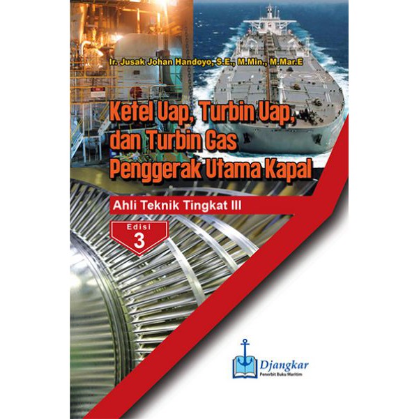 Ketel Uap Turbin Uap & Turbin Gas Penggerak Utama Kapal ATT III Edisi 3
