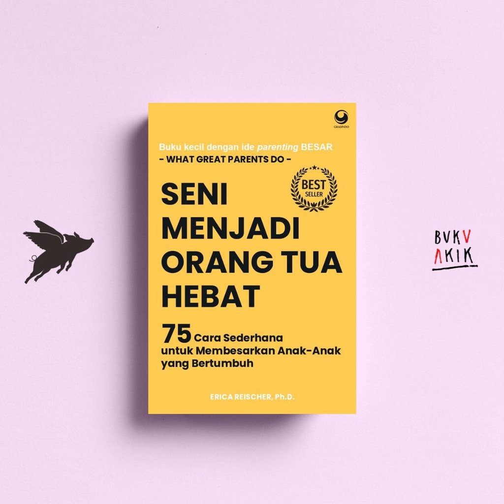 Seni Menjadi Orang Tua Hebat - Erica Reishcer