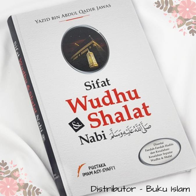 Buku Sifat Wudhu & Shalat Nabi - Sifat Wudhu Dan Shalat Nabi Swsn Pis