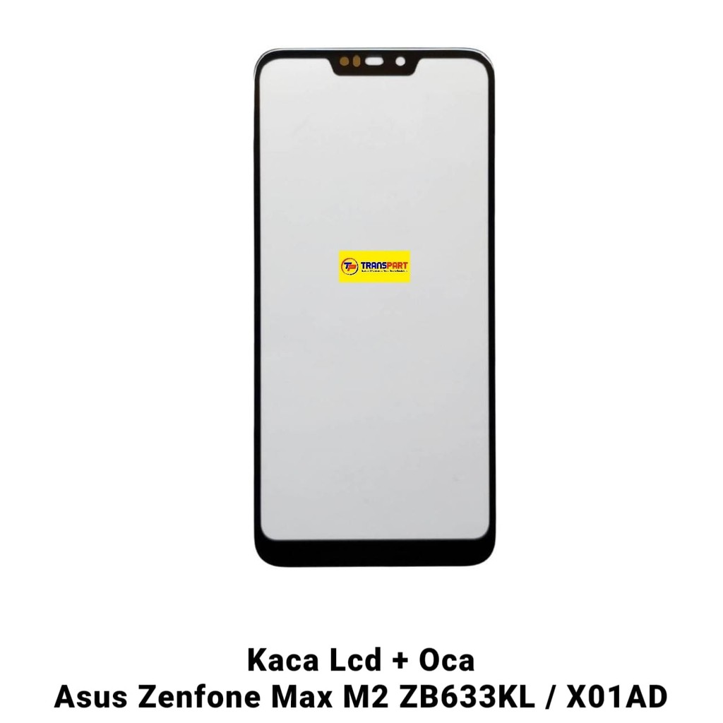 Kaca Lcd + Oca Asus Zenfone Max M2 ZB633KL - X01AD